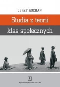 Jerzy Kochan - Studia z teorii klas społecznych